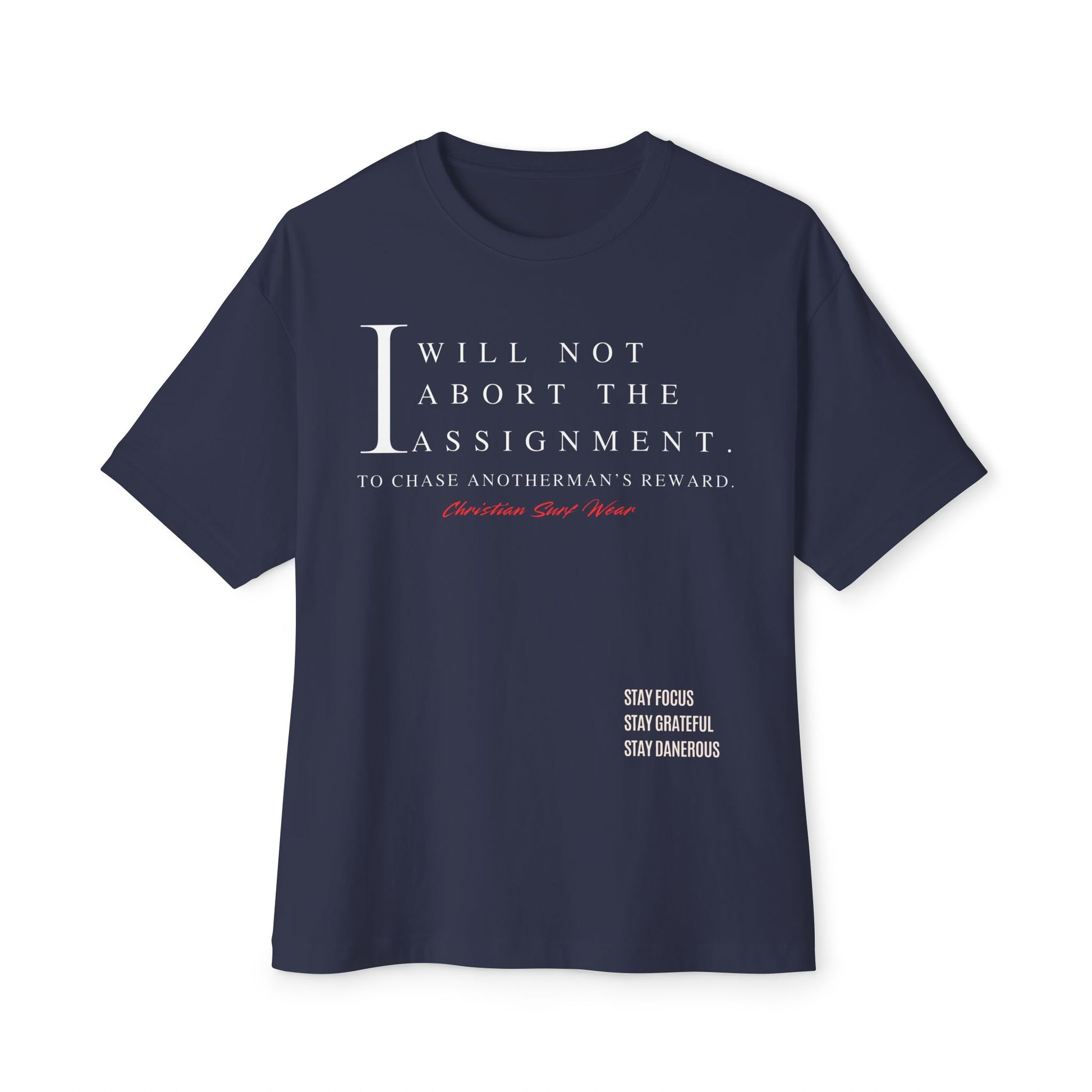 Christian Surf Wear – “I Will Not Abort the Assignment” Spiritual Decree Over Size Tee Unisex Motivational Shirt, Relaxed Fit Graphic Tee, Perfect Gift for Students, Stay Focus Stay Thankful Stay Dangerous