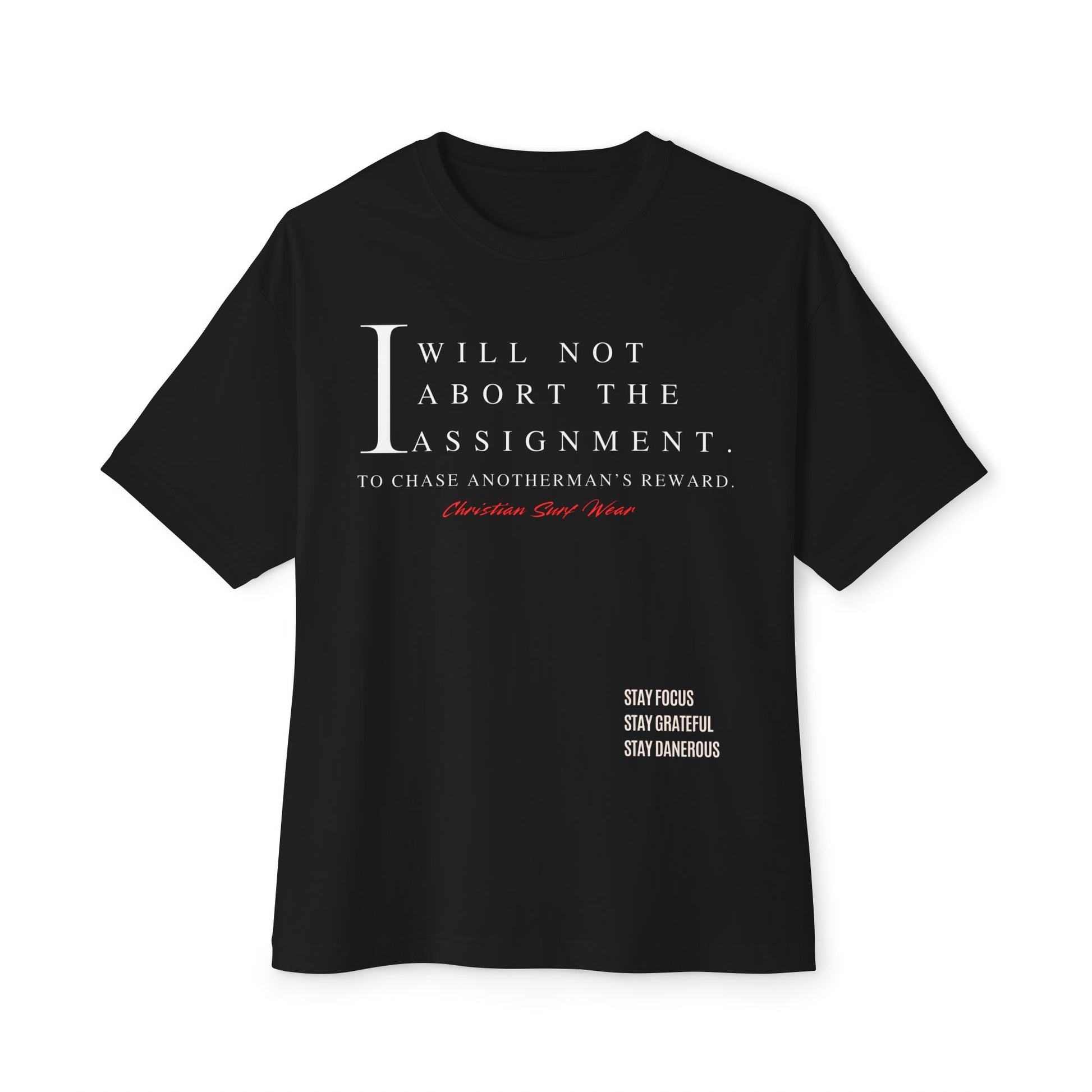 Christian Surf Wear – “I Will Not Abort the Assignment” Spiritual Decree Over Size Tee Unisex Motivational Shirt, Relaxed Fit Graphic Tee, Perfect Gift for Students, Stay Focus Stay Thankful Stay Dangerous
