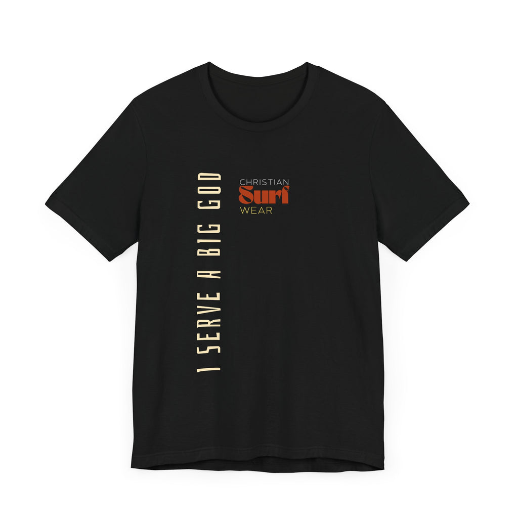 I Serve a Big God Unisex Jersey Tee, Inspirational Faith Shirt, Christian Gift, Casual Wear, Religious Apparel